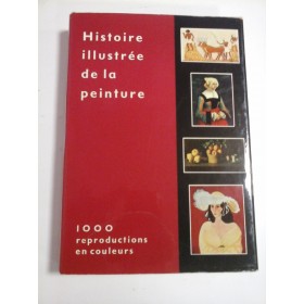 HISTOIRE ILLUSTREE DE LA PEINTURE  -  1000 REPRODUCTIONS EN COULEURS 